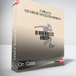 Dr. Cobb - Z Health - No More Mindless Mobility