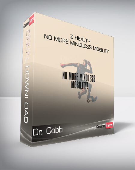 Dr. Cobb - Z Health - No More Mindless Mobility