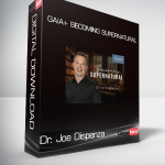 Dr. Joe Dispenza - Gaia+ Becoming Supernatural