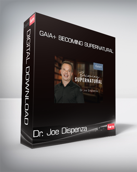 Dr. Joe Dispenza - Gaia+ Becoming Supernatural