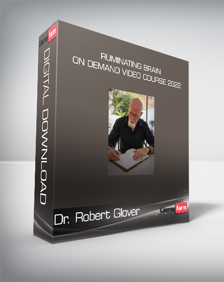 Dr. Robert Glover - Ruminating Brain On Demand Video Course 2022
