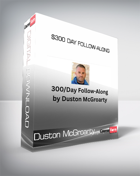 Duston McGroarty - $300 Day Follow-Along