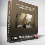 Gagan Deep Ahuja - Mastering mindset for business success