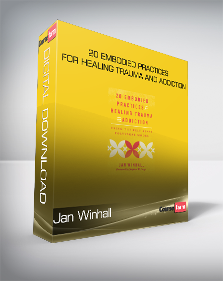 Jan Winhall - 20 Embodied Practices for Healing Trauma and Addiction