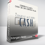 Morgan Alexis - Content Clarity Cash 30 Day Content Plan
