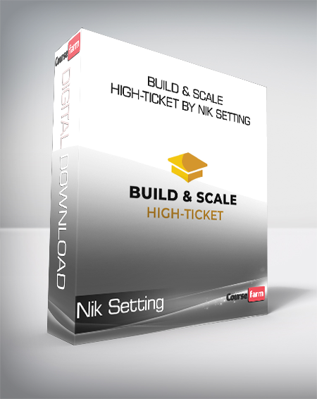 Nik Setting - Build & Scale High-Ticket by Nik Setting
