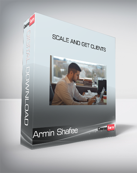 Armin Shafee - Scale And Get Clients