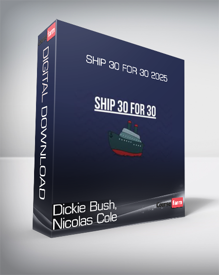 Dickie Bush, Nicolas Cole - Ship 30 for 30 2025