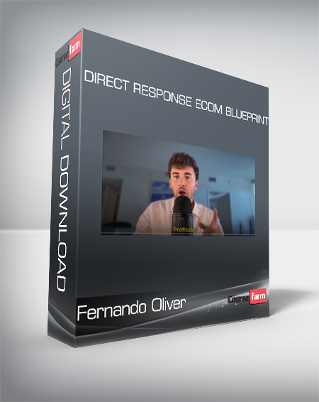 Fernando Oliver - Direct Response Ecom Blueprint