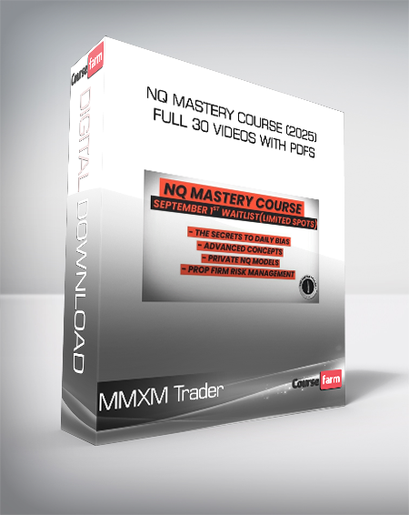 MMXM Trader - NQ Mastery Course (2025) Full 30 Videos with PDFs