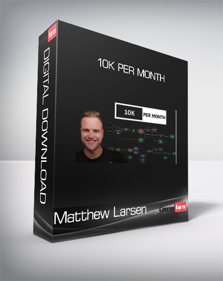 Matthew Larsen - 10k Per Month