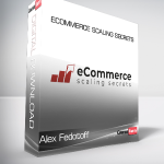 Alex Fedotoff - Ecommerce Scaling Secrets