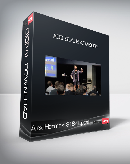 Alex Hormozi $18k Upsell - ACQ Scale Advisory