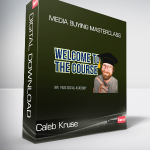 Caleb Kruse - Media Buying Masterclass