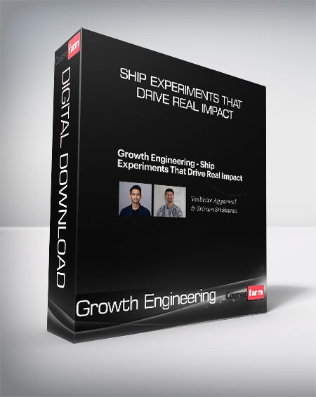 Growth Engineering - Ship Experiments That Drive Real Impact