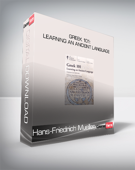 Hans-Friedrich Mueller - Greek 101: Learning an Ancient Language