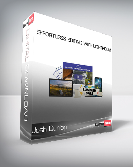 Josh Dunlop - Effortless Editing with Lightroom