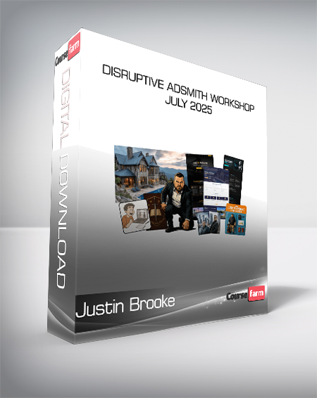 Justin Brooke - Disruptive Adsmith Workshop July 2025