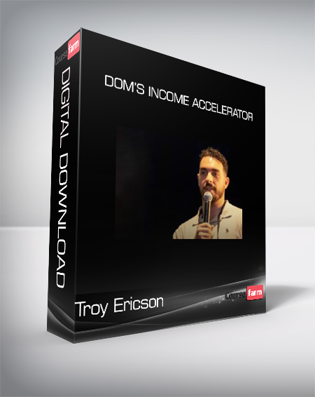 Troy Ericson - Dom’s Income Accelerator