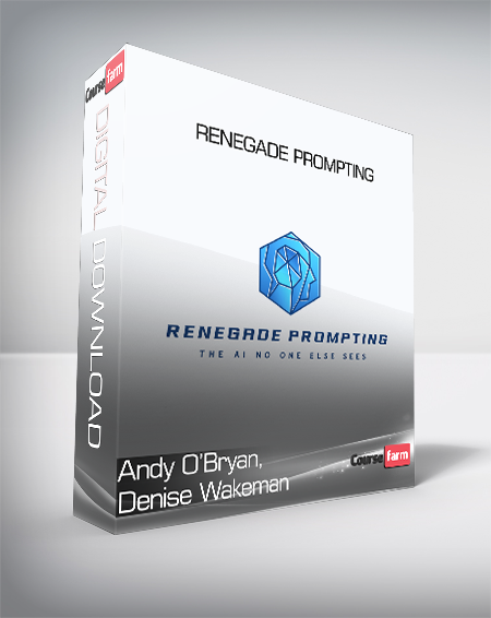 Andy O’Bryan, Denise Wakeman - Renegade Prompting