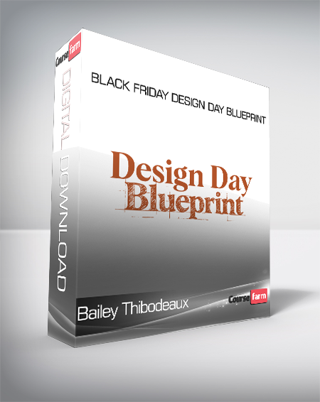 Bailey Thibodeaux - Black Friday Design Day Blueprint