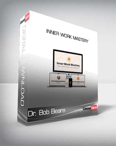 Dr. Bob Beare - Inner Work Mastery