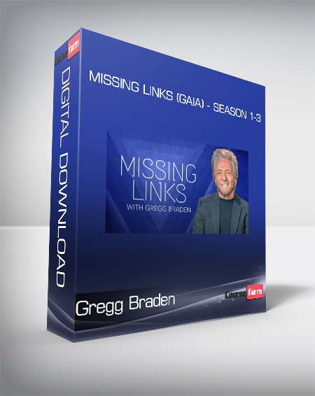 Gregg Braden - Missing Links (Gaia) - Season 1-3