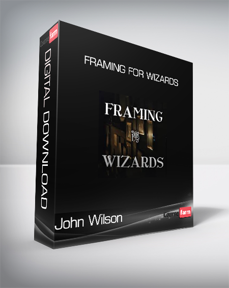 John Wilson - Framing for Wizards