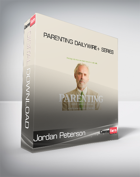 Jordan Peterson - Parenting DailyWire+ series