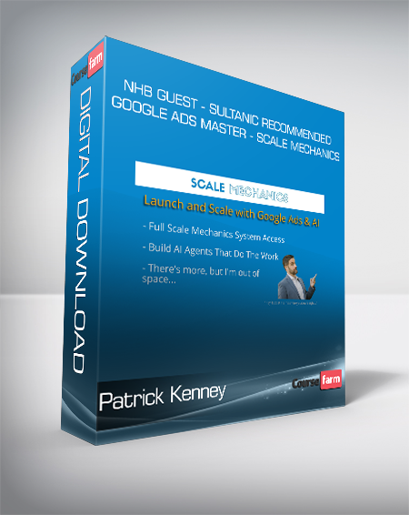 NHB Guest - Sultanic Recommended - Google Ads Master - Patrick Kenney - Scale Mechanics