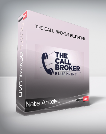 Nate Ancelet - The Call Broker Blueprint