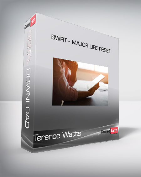 Terence Watts - BWRT - Major Life Reset