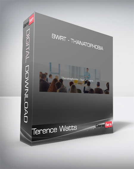 Terence Watts - BWRT - Thanatophobia