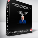 Thomas Campbell - Exploring Consciousness and Everything Paranormal