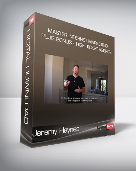 Jeremy Haynes - Master Internet Marketing + Plus bonus - High Ticket Agency