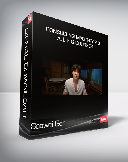Soowei Goh - Consulting Mastery 2.0. + All His Courses