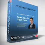 Andy Tanner - From Zero To Cash Flow