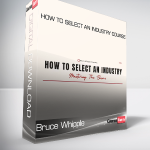 Bruce Whipple - How To Select An Industry Course