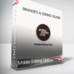 Mobile Editing Club - Branded AI Editing Course