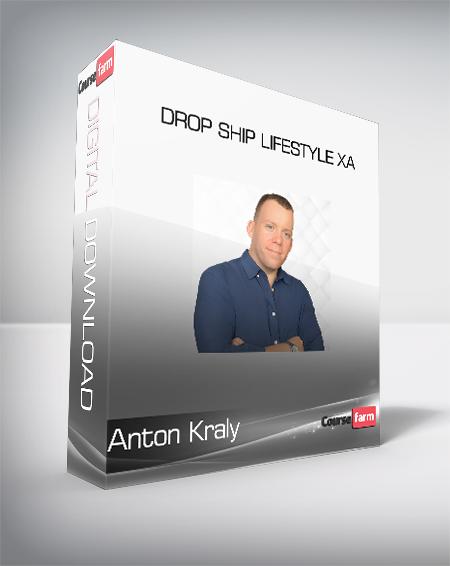 Anton Kraly - Drop Ship Lifestyle XA
