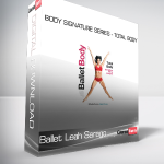 Ballet Leah Sarago - Body Signature Series - Total Body