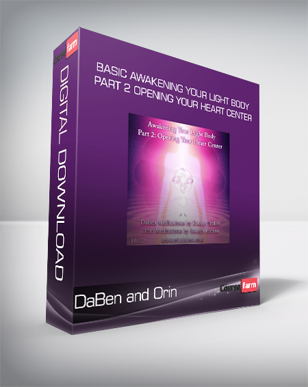 DaBen and Orin - Basic Awakening Your Light Body Part 2 Opening Your Heart Center