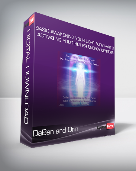 DaBen and Orin - Basic Awakening Your Light Body Part 3 Activating Your Higher Energy Centers