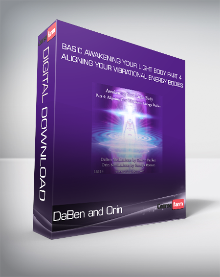 DaBen and Orin - Basic Awakening Your Light Body Part 4 Aligning Your Vibrational Energy Bodies
