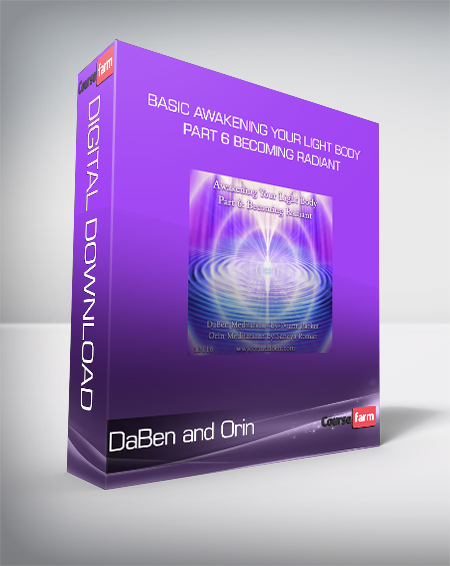 DaBen and Orin - Basic Awakening Your Light Body Part 6 Becoming Radiant