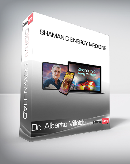 Dr. Alberto Villoldo - Shamanic Energy Medicine