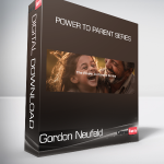Gordon Neufeld - Power to Parent Series