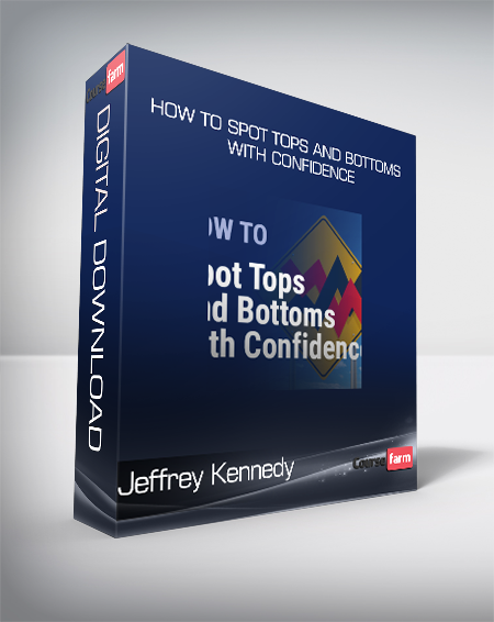 Jeffrey Kennedy - How to Spot Tops and Bottoms with Confidence