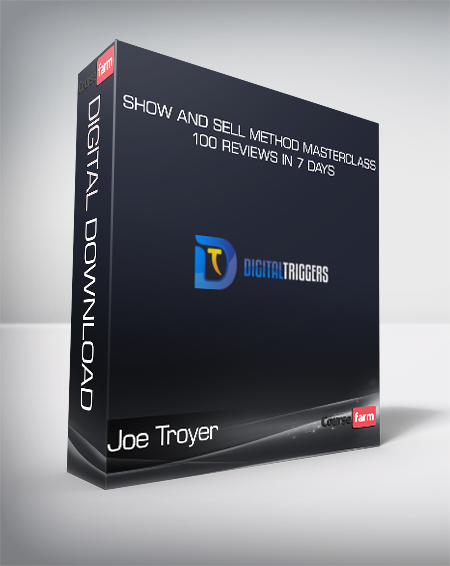 Joe Troyer - Show and Sell Method Masterclass + 100 Reviews in 7 Days