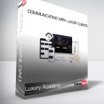 Luxury Academy - Communicating With Luxury Clients